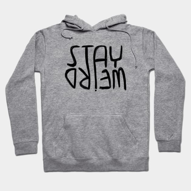 Weirdo, Stay Weird Hoodie by badlydrawnbabe